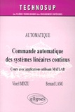 Bernard Lang et Viorel Minzu - Commande Automatique Des Systemes Lineaires Continus. Cours Avec Applications Utilisant Matlab.