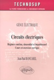 Jean-Paul Bancarel - Circuits Electriques. Regimes Continus, Sinusoidal Et Impulsionnel, Cours Et Exercices Corriges.
