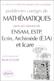 Benoît Gugger - Problèmes corrigés de mathématiques posés aux concours de ENSAM, ESTP, Ecrin, Archimède (E3A), et Icare.