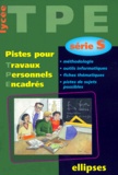  Collectif - Tpe Serie S. Pistes Pour Travaux Personnels Encadres.