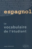Joseph Sandalinas - Espagnol. Le Vocabulaire De L'Etudiant.