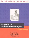 Chérif Zananiri - Les Paris De La Thermodynamique.