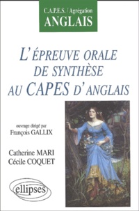 Catherine Mari et François Gallix - L'épreuve orale de synthèse au CAPES d'anglais.