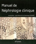 Jean-Michel Suc et Dominique Durand - Manuel De Nephrologie Clinique.
