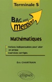 Eric Chartrain - Mathématiques Terminale S. - Notions indispensables pour aller en prépa, exercices corrigés.