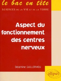 Delphine Guillermou - Aspect Du Fonctionnement Des Centres Nerveux.