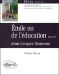 Frédéric Worms - Emile ou de l'éducation, Jean-Jacques Rousseau. - Livre IV.