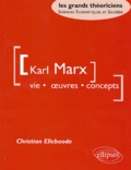 Christian Elleboode - Karl Marx - Vie, oeuvres, concepts.