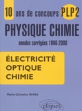 Marie-Christine Rivas - Electricite, Optique, Chimie. 10 Ans De Concours Plp2 Physique-Chimie, Annales Corrigees 1990-2000.