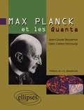 Jean-Claude Boudenot et Gilles Cohen-Tannoudji - Max Planck Et Les Quanta.
