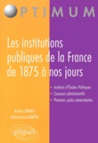André Cabanis et Michel-Louis Martin - Les Institutions Publiques De La France De 1875 A Nos Jours.