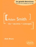 Alain Bruno - Adam Smith. Vie, Oeuvres, Concepts.