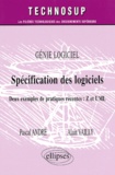 Alain Vailly et Pascal André - Genie Logiciel : Specification Des Logiciels. Deux Exemples De Pratiques Recentes : Z Et Uml.