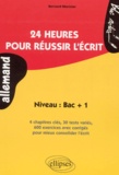 Bernard Marinier - Allemand. 24 Heures Pour Reussir L'Ecrit, Niveau : Bac +1.