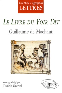 Danielle Quéruel - Le Livre Du Voir Dit. Guillaume De Machaut.