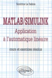 Sandrine Le Ballois - Matlab/Simulink. Application A L'Automatique Lineaire.
