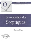 Emmanuel Naya - Le vocabulaire des Sceptiques.