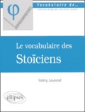 Valéry Laurand - Le vocabulaire des Stoïciens.