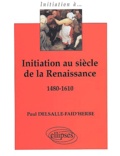 Paul Delsalle-Faid'herbe - Initiation au siècle de la Renaissance 1480-1610.