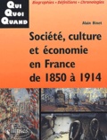 Alain Binet - Societe, Culture Et Economie En France De 1850 A 1914.