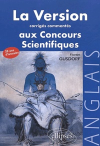 Florent Gusdorf - La Version Aux Concours Scientifiques Anglais. Corriges Commentes.