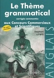 Stephen Lewis - Le Theme Grammatical Aux Concours Commerciaux Et Scientifiques. Corriges Commentes.