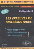 Françoise Heulot et Georges Vidal - Les Epreuves De Mathematiques Concours De Categorie B.