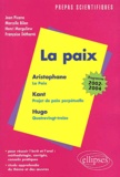 Françoise Détharré et Jean Picano - La Paix : La Paix, Aristophane. - Projet de paix perpétuelle, Kant. Quatrevingt-treize, Hugo. Programme 2002-2004.