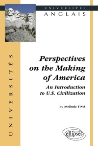 Melinda Tims - Perspectives on the Making of America. - An introduction to US Civilization.