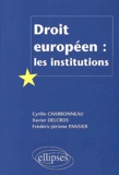 Xavier Delcros et Frédéric-Jérôme Pansier - Droit Europeen : Les Institutions.