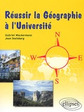 Jean Steinberg et Gabriel Wackermann - Reussir La Geographie A L'Universite.