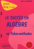 Abdelaziz El Kaabouchi - Le Succes En Algebre En Fiches-Methodes. Prepas Deug 1ere Annee.