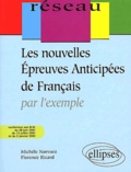 Florence Ricard et Michèle Narvaez - Les Nouvelles Epreuves Anticipees De Francais Par L'Exemple.