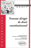 Jean-François Boudet et Vincent Cattoir-Jonville - Travaux Diriges De Droit Constitutionnel.