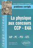 André Broutée et Yann Ferchaux - La Physique Aux Concours Ccp/E4a Mp/Pc/Psi/Ats. Epreuves 2000-2001, Problemes Corriges.