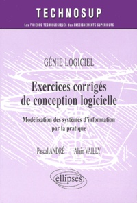 Alain Vailly et Pascal André - Exercices Corriges De Conception Logicielle. Modelisation Des Systemes D'Information Par La Pratique.