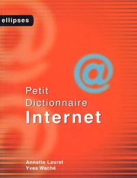 Yves Waché et Annette Lauret - Petit Dictionnaire Internet.