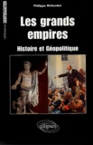 Philippe Richardot - Les grands empires - Histoire et géopolitique.