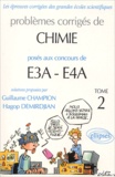 Guillaume Champion et Hagop Demirdjian - Problèmes corrigés de chimie posés aux concours E3A-E4A - Tome 2.