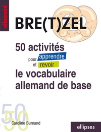 Caroline Burnand - 50 Activites Pour Apprendre Et Revoir Le Vocabulaire Allemand De Base.