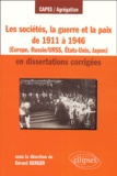 Gérard Berger - Les sociétés, la guerre et la paix de 1911 à 1946 en dissertations corrigées (Europe, Russie/URSS, Etats-Unis, Japon).
