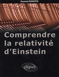 Raymond Schaeffer - Comprendre la relativité d'Einstein.