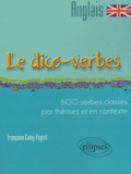 Françoise Camy-Peyret - Le dico-verbes anglais - 600 verbes classés par thèmes et en contexte.