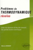 Maurice Dourlent - Problèmes de thermodynamique résolus posés aux épreuves écrites des concours des grandes écoles scientifiques.