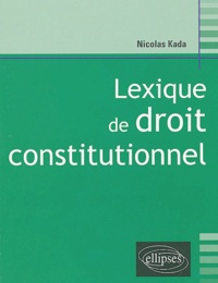 Nicolas Kada - Lexique de droit constitutionnel.