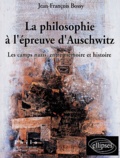 Jean-François Bossy - La philosophie à l'épreuve d'Auschwitz - Les camps nazis, entre Mémoire et Histoire.