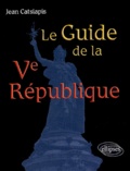 Jean Catsiapis - Le Guide de la Ve République.
