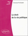 Emmanuel-Pie Guiselin - Le droit de la vie politique.