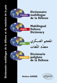 Mathieu Guidère - Dictionnaire multilingue de la Défense et du maintien de la paix (français-anglais-espagnol-arabe).