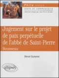 Jean-Jacques Rousseau et Hervé Guineret - Jugement sur le projet de paix perpétuelle de l'abbé de Saint-Pierre.